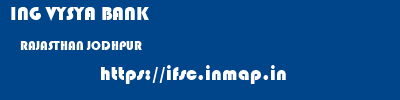 ING VYSYA BANK  RAJASTHAN JODHPUR    ifsc code